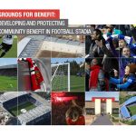 Grounds for Benefit: Developing and protecting community benefit in football stadia